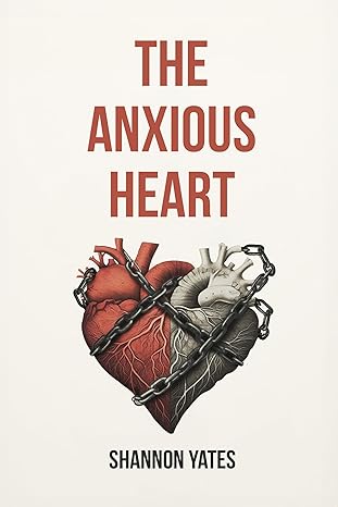 The Anxious Heart: A Practical Guide to Overcoming Anxious Attachment Using CBT, Schema Therapy & More - Epub + Converted Pdf